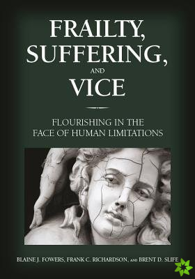 Frailty, Suffering, and Vice