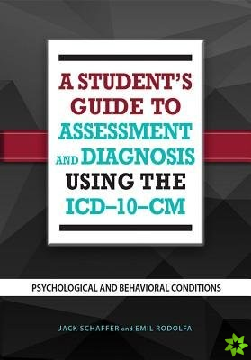 Student's Guide to Assessment and Diagnosis Using the ICD-10-CM