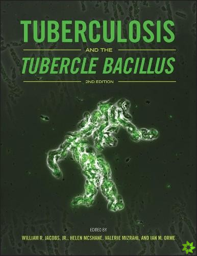 Tuberculosis and the Tubercle Bacillus