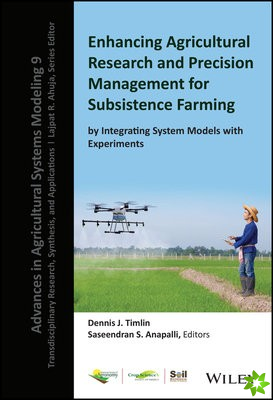 Enhancing Agricultural Research and Precision Management for Subsistence Farming by Integrating System Models with Experiments
