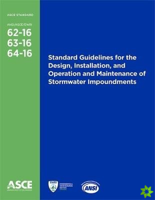 Standard Guidelines for the Design, Installation, and Operation and Maintenance of Stormwater Impoundments (62-16, 63-16, 64-16)