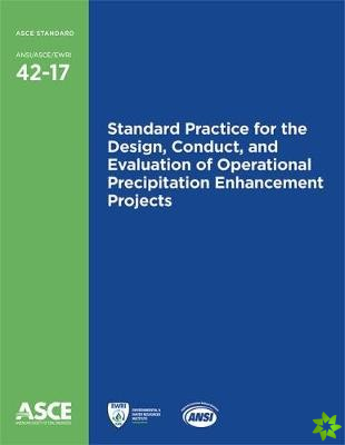 Standard Practice for the Design, Conduct, and Evaluation of Operational Precipitation Enhancement Projects (42-17)