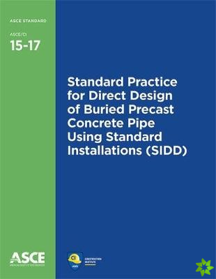 Standard Practice for Direct Design of Buried Precast Concrete Pipe Using Standard Installations (SIDD) (15-17)