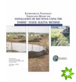 Environmental Technology Verification Report for Installation of Silt Fence Using the Tommy Static Slicing Method
