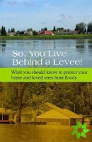 So, You Live Behind a Levee!