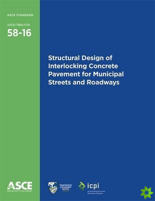 Structural Design of Interlocking Concrete Pavement for Municipal Streets and Roadways (58-16)