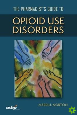 Pharmacists Guide to Opioid Use Disorders
