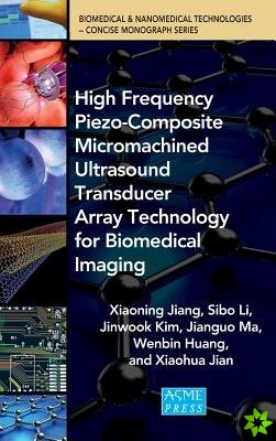 High Frequency Piezo-Composite Micromachined Ultrasound Transducer Array Technology for Biomedical Imaging
