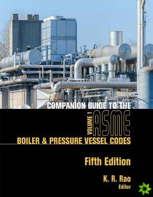 Companion Guide to the ASME Boiler and Pressure Vessel and Piping Codes, Two Volume Set