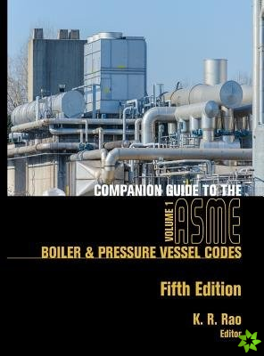 Companion Guide to the ASME Boiler and Pressure Vessel and Piping Codes, Volume 1