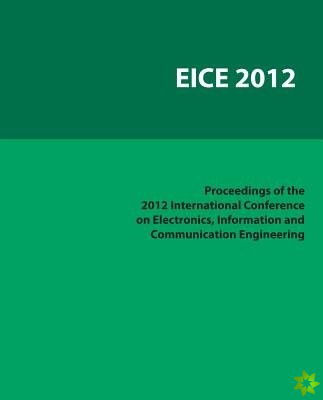 International Conference on Electronics, Information and Communication Engineering (EICE 2012)