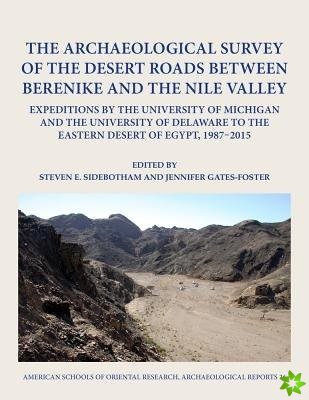 Archaeological Survey of the Desert Roads between Berenike and the Nile Valley