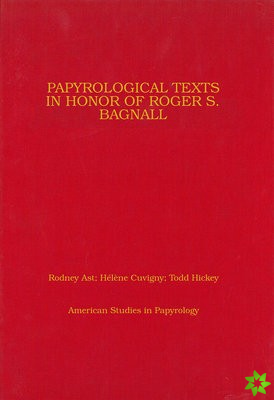 Papyrological Texts in Honor of Roger S. Bagnall