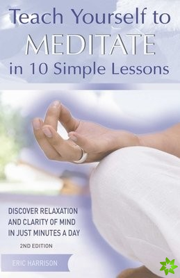 Teach Yourself to Meditate in 10 Simple Lessons