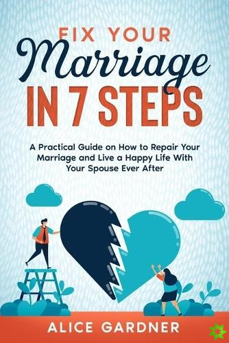 Fix Your Marriage in 7 Steps