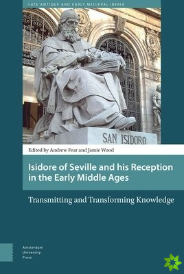 Isidore of Seville and his Reception in the Early Middle Ages