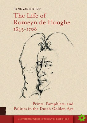 Life of Romeyn de Hooghe 1645-1708