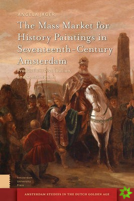 Mass Market for History Paintings in Seventeenth-Century Amsterdam