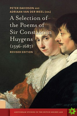 Selection of the Poems of Sir Constantijn Huygens (1596-1687)