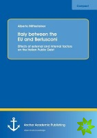 Italy between the EU and Berlusconi: Effects of external and internal factors on the Italian Public Debt