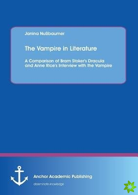 The Vampire in Literature: A Comparison of Bram Stoker's Dracula and Anne Rice's Interview with the Vampire