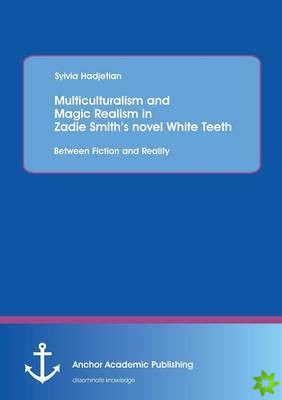 Multiculturalism and Magic Realism in Zadie Smith's novel White Teeth