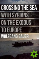 Crossing the Sea: With Syrians on the Exodus to Europe