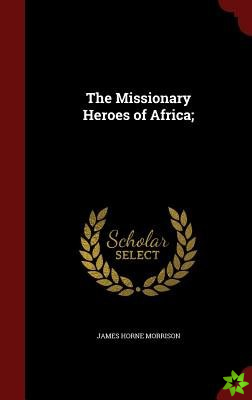 Missionary Heroes of Africa;