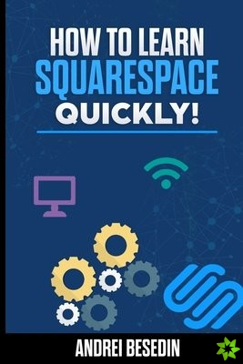 How To Learn Squarespace Quickly!