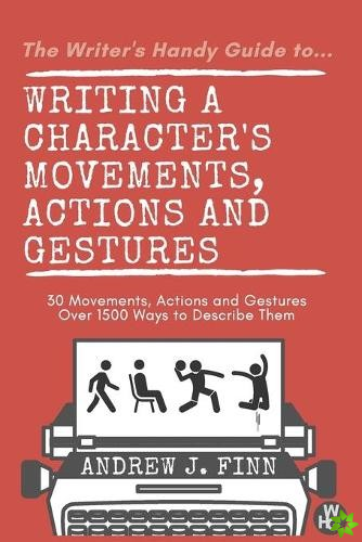 Writing a Character's Movements, Actions and Gestures