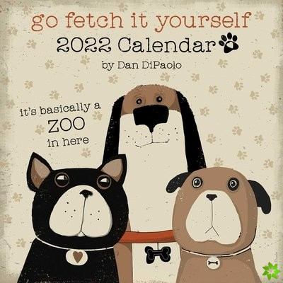 Go Fetch It Yourself 2022 Wall Calendar