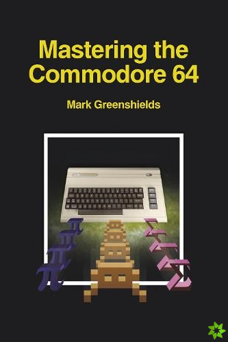 Mastering the Commodore 64