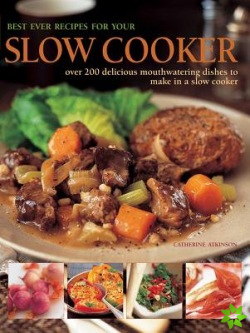 Best Ever Recipes for Your Slow Cooker