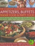 Complete Illustrated Book of Appetizers, Buffets, Finger Food and Party Food
