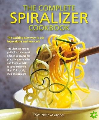 Complete Spiralizer Cookbook