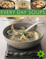 Every Day Soups - 300 Recipes for Healthy Family Meals