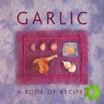 Garlic: A Book of Recipes