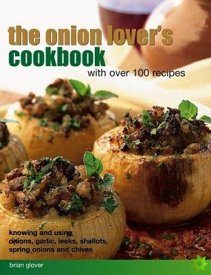 Onion Lover's Cookbook With Over 100 Recipes