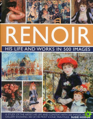 Renoir: His Life and Works in 500 Images
