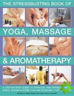 Stressbusting Book of Yoga, Massage & Aromatherapy