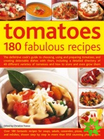 Tomatoes: 180 Fabulous Recipes