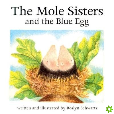 Mole Sisters and Blue Egg