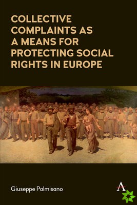 Collective Complaints As a Means for Protecting Social Rights in Europe