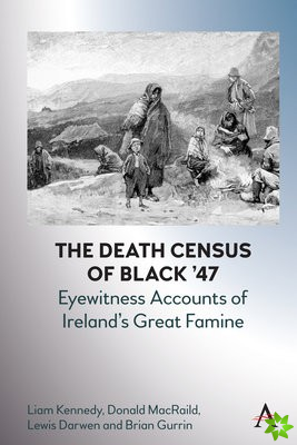 Death Census of Black 47: Eyewitness Accounts of Irelands Great Famine