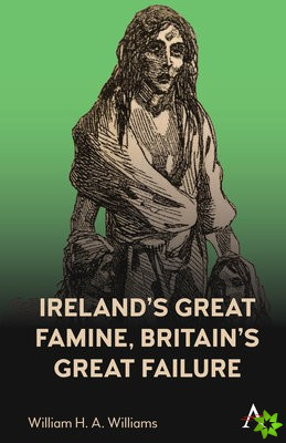 Irelands Great Famine, Britains Great Failure