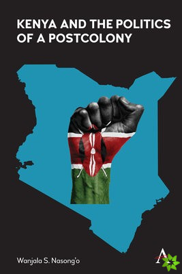 Kenya and the Politics of a Postcolony