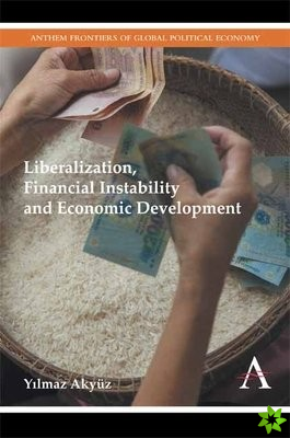 Liberalization, Financial Instability and Economic Development