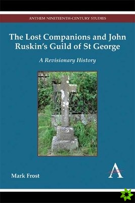 Lost Companions and John Ruskins Guild of St George