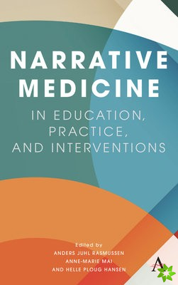 Narrative Medicine in Education, Practice, and Interventions