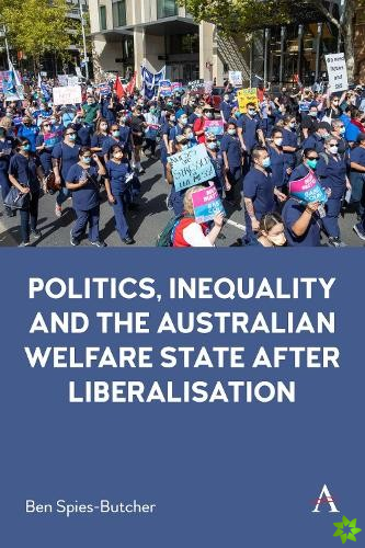 Politics, Inequality and the Australian Welfare State After Liberalisation